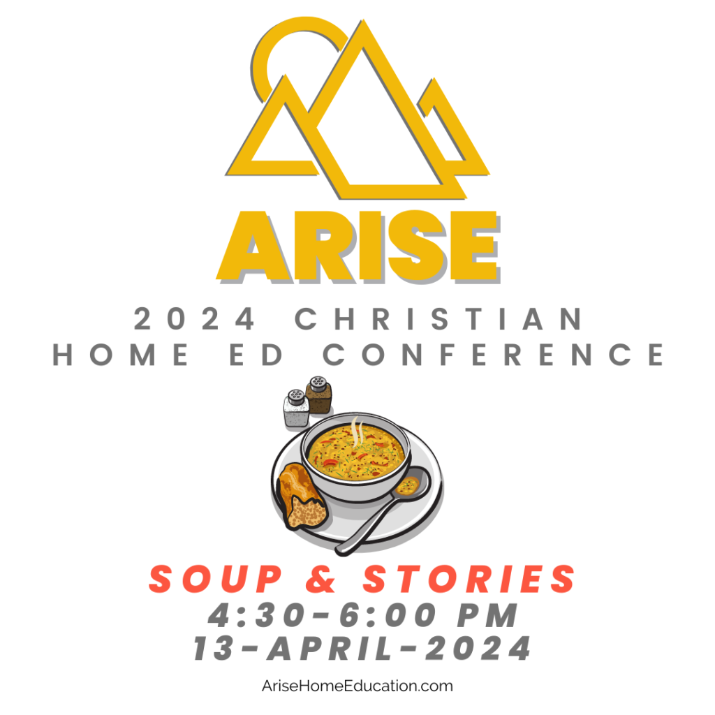 image of Arise Home Education Conference  Logo with text overlay. Soup & Stories 4:30-6pm 13-April-2024