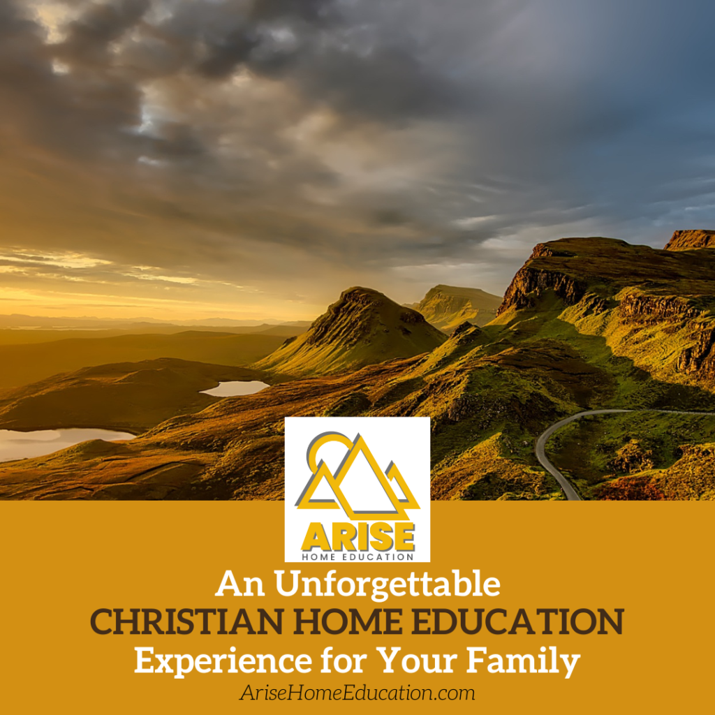 image of Scotish lanscape with text overlay. An Unforgettable Christian Home Education Experience for Your Family at AriseHomeEducation.com