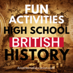 image of map wth text overlay Fun History Activities for Teens British History at Arise Home Education.