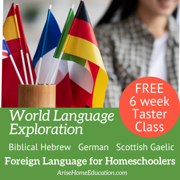 image of flags with text overlay. World Language Exploration. 6 weeks FREE foreign language taster class for Biblical Hebrew, Scottish Gaelic and German at AriseHomeEducatin.com