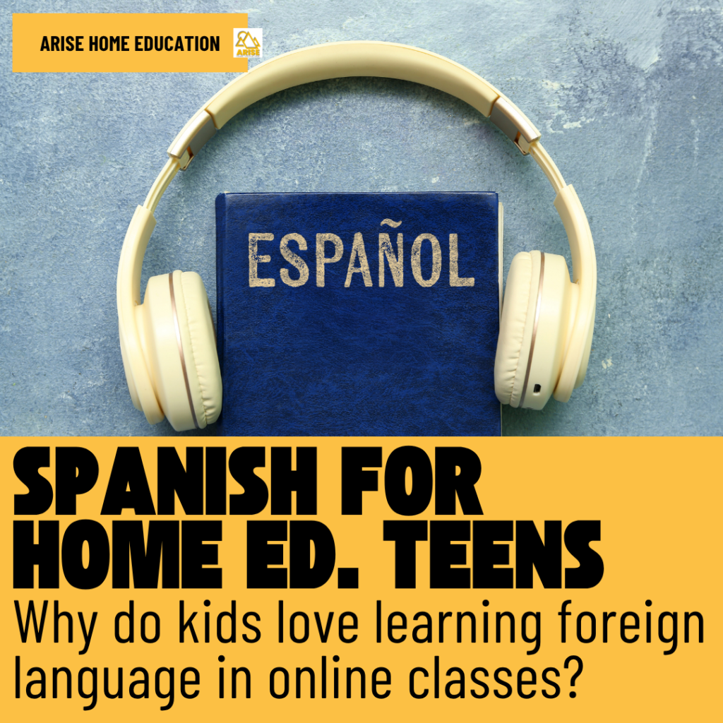 image of spanish book & headphones with text overlay.  Spanish for Home Ed. Teens: Why do kids love learning foreign language in online classes? at AriseHomeEducation.com
