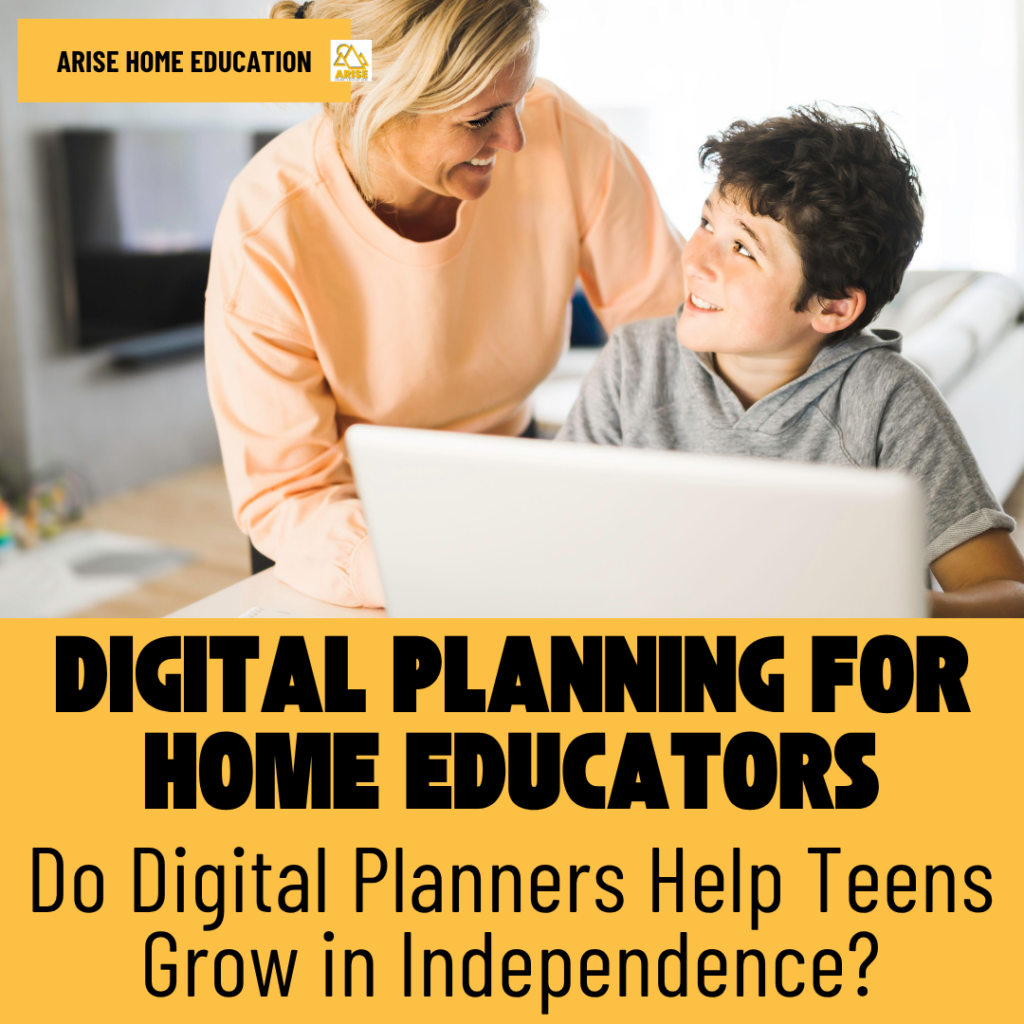image of mum and son using Digital Planning for HOme Educators at Arise Home Education with text overlay: Do digital planners Help Teens Grow in Independence?